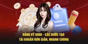 Đăng Ký U888 - Các Bước Tạo Tài Khoản Đơn Giản, Nhanh Chóng